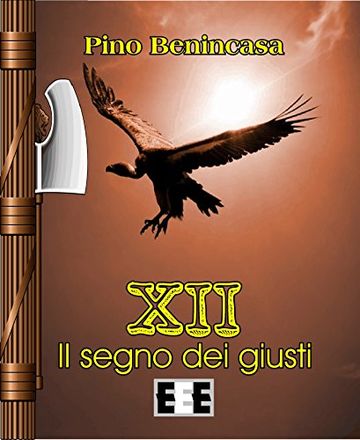 XII - Il segno dei giusti (Grande e piccola storia) XII - Il segno dei giusti (Grande e piccola storia)